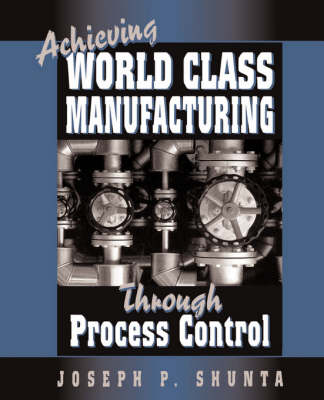 Achieving World Class Manufacturing Through Process Control
