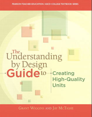 The Understanding By Design Guide To Creating High-Quality Units