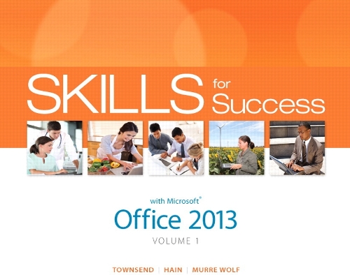 Skills for Success with Office 2013 Volume 1
