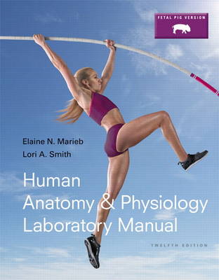 Human Anatomy & Physiology Laboratory Manual, Fetal Pig Version