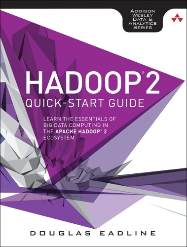 Hadoop 2 Quick-Start Guide