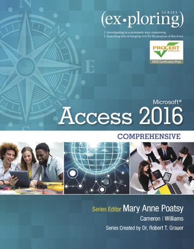 Exploring Microsoft Office Access 2016 Comprehensive