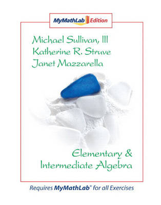 Elementary and Intermediate Algebra: MyMathLab Edition