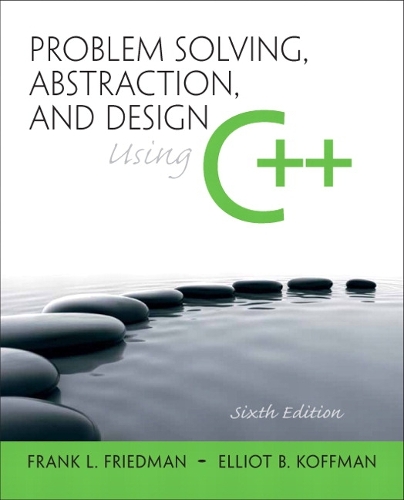 Problem Solving, Abstraction, and Design using C++