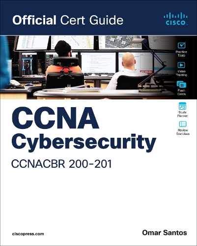 CCNA Cybersecurity CCNACBR 200-201 Official Cert Guide 