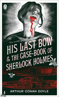 His Last Bow: AND The Case-book of Sherlock Holmes