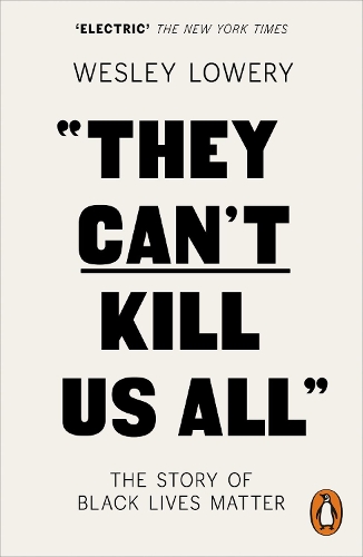 They Can't Kill Us All by Wesley Lowery