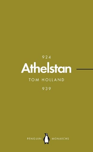 Athelstan (Penguin Monarchs) by Tom Holland