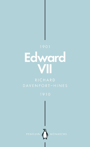 Edward VII (Penguin Monarchs) by Richard Davenport-Hines