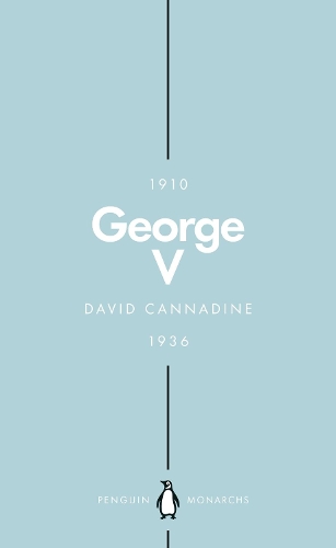 George V (Penguin Monarchs) by David Cannadine