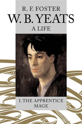 W.B.Yeats: Apprentice Mage, 1865-1914 v. 1