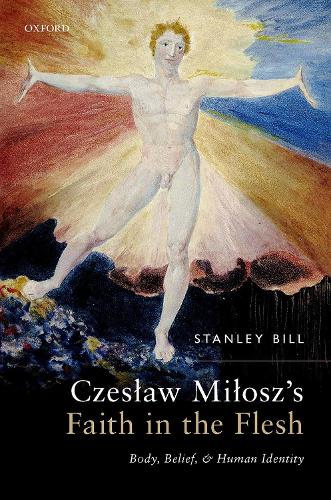 Czesław Miłosz's Faith in the Flesh