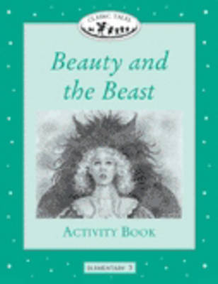 Classic Tales: Beauty and the Beast Activity Book Elementary level 3