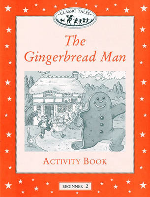 Classic Tales: Gingerbread Man Activity Book Beginner level 2