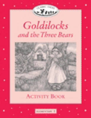 Classic Tales: Goldilocks and the Three Bears Activity Book Elementary level 1