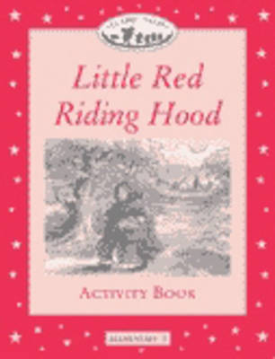 Classic Tales: Little Red Riding Hood Activity Book Elementary level 1