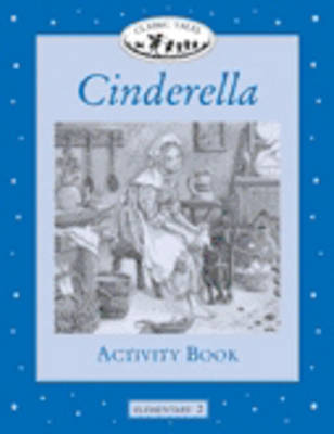 Classic Tales: Cinderella Activity Book Elementary level 2