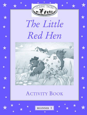 Classic Tales: Little Red Hen Activity Book Beginner level 1