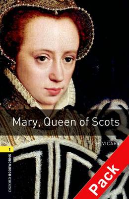 Oxford Bookworms Library: Level 1:: Mary, Queen of Scots audio CD pack