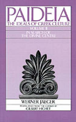 Paideia: The Ideals of Greek Culture: II. In Search of the Divine Centre