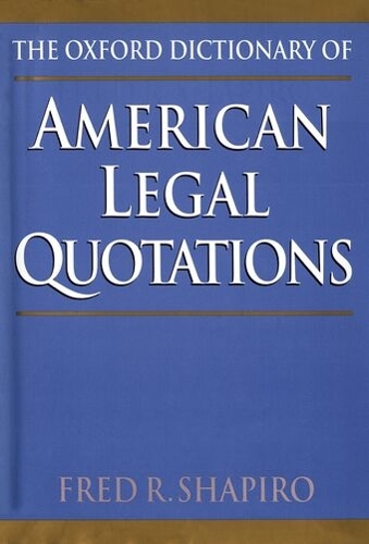 The Oxford Dictionary of American Legal Quotations