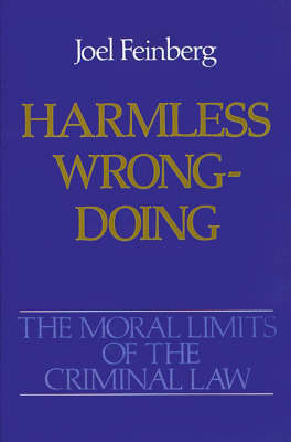 The Moral Limits of the Criminal Law: Volume 4: Harmless Wrongdoing