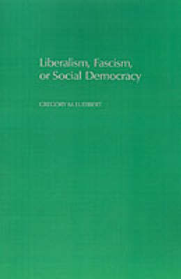 Liberalism, Fascism, or Social Democracy