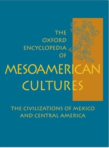 The Oxford Encyclopedia of Mesoamerican Cultures