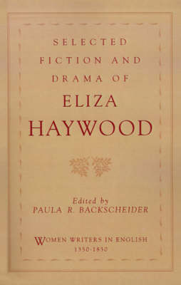 Selected Fiction and Drama of Eliza Haywood