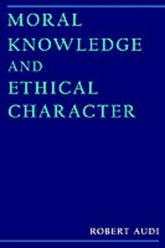 Moral Knowledge and Ethical Character