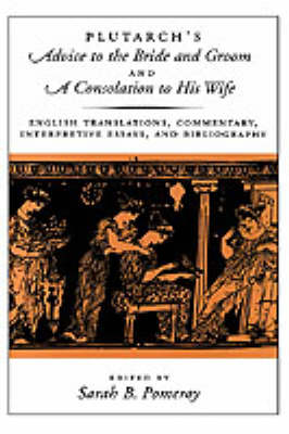Plutarch's Advice to the Bride and Groom and A Consolation to His Wife