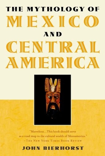 The Mythology of Mexico and Central America