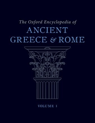 The Oxford Encyclopedia of Ancient Greece and Rome: The Oxford Encyclopedia of Ancient Greece and Rome