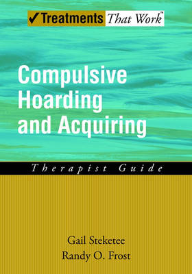 Compulsive Hoarding and Acquiring: Therapist Guide