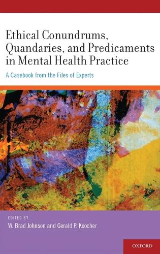 Ethical Conundrums, Quandaries and Predicaments in Mental Health Practice