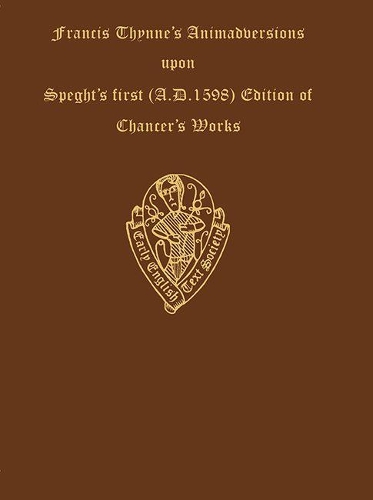 Francis Thynne Animadversions uppon Chaucer's Workes . . . 1598