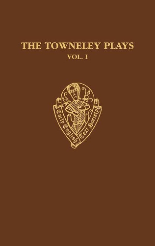 The Towneley Plays: Volume I: Introduction and Text