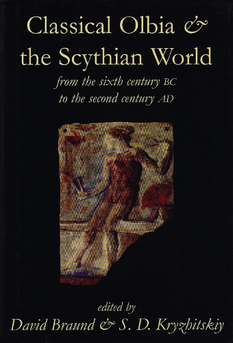 Classical Olbia and the Scythian World, From the Sixth Century BC to the Second Century AD