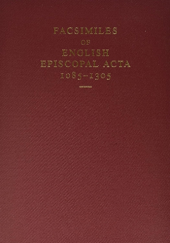 Facsimiles of English Episcopal Acta, 1085-1305