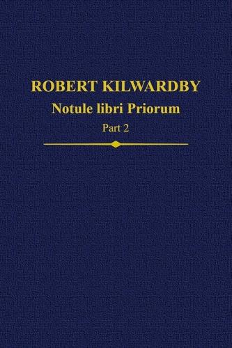 Robert Kilwardby: Notule libri Priorum, Part 2