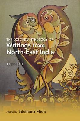 The Oxford Anthology of Writings from North-East India: Fiction Volume