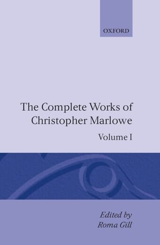 The Complete Works of Christopher Marlowe: Volume I: All Ovids Elegies, Lucans First Booke, Dido Queene of Carthage, Hero and Leander