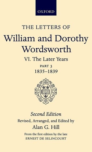 The Letters of William and Dorothy Wordsworth: Volume VI. The Later Years: Part 3. 1835-1839