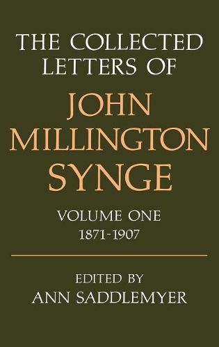 The Collected Letters of John Millington Synge Volume I: 1871-1907