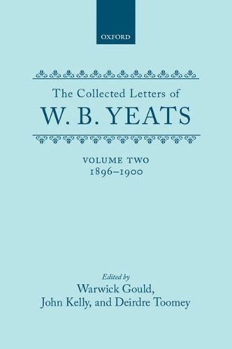 The Collected Letters of W. B. Yeats: Volume II: 1896-1900