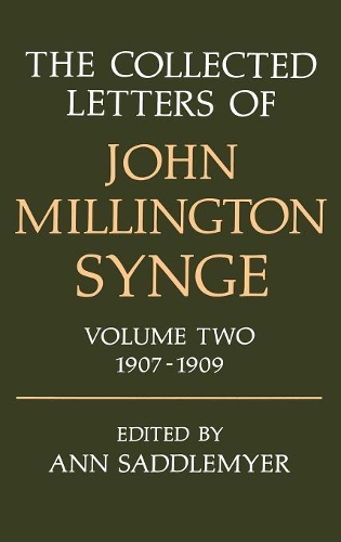 The Collected Letters of John Millington Synge: Volume II: 1907-1909