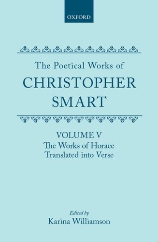 The Poetical Works of Christopher Smart: Volume V. The Works of Horace, Translated Into Verse
