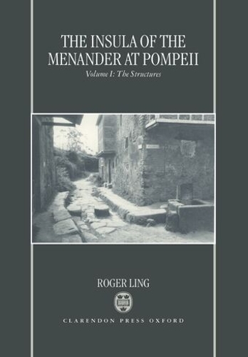 The Insula of the Menander at Pompeii: Volume 1: The Structures