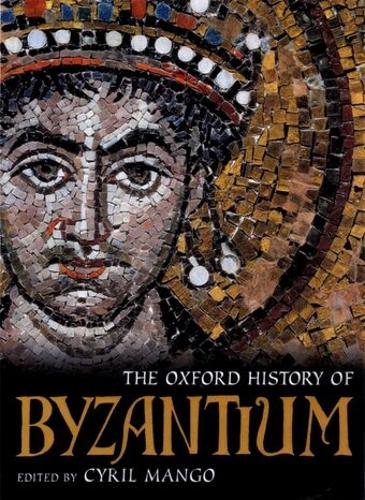The Oxford History of Byzantium by Cyril Mango