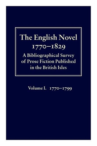 The English Novel 1770-1829: Volume I, 1770-1799